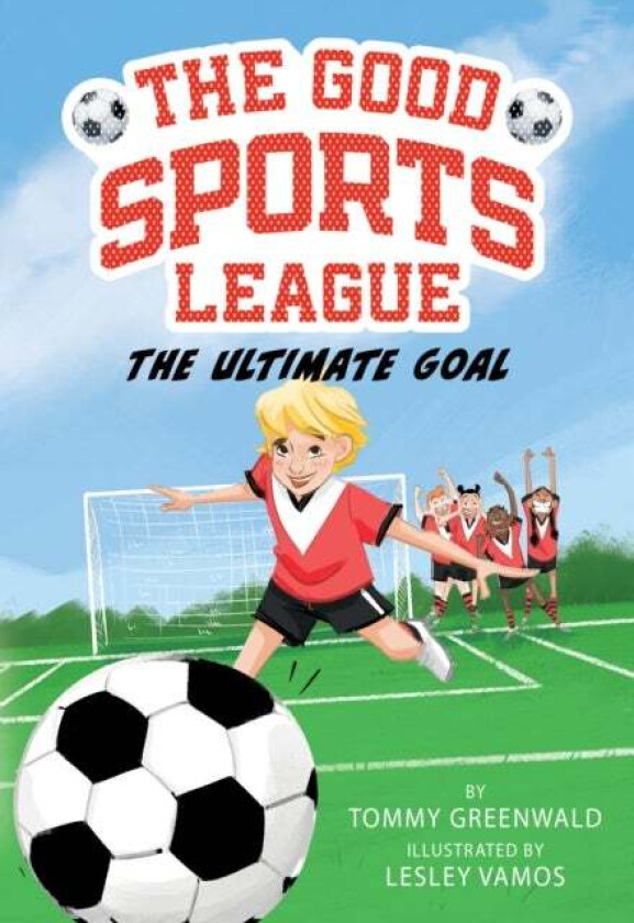The Ultimate Goal (Good Sports League #1) av Tommy Greenwald