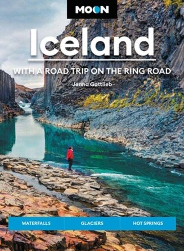 Moon Iceland: With a Road Trip on the Ring Road (Fourth Edition) av Jenna Gottlieb