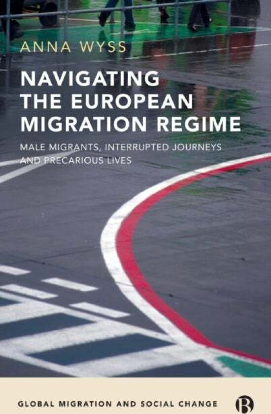 Navigating the European Migration Regime av Anna (Universite de Neuchatel) Wyss