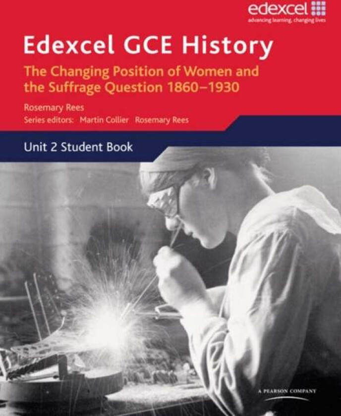 Edexcel GCE History AS Unit 2 C2 Britain c.1860-1930: The Changing Position of Women & Suffrage Ques av Rosemary Rees