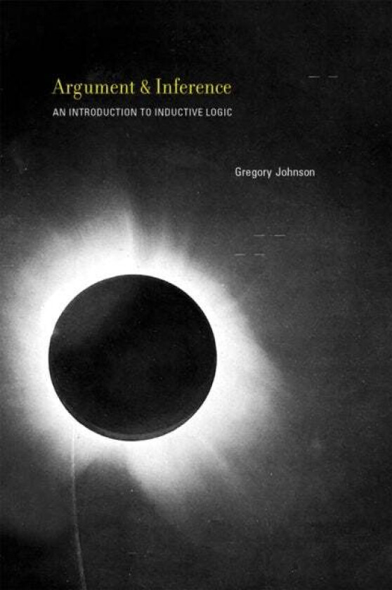 Argument And Inference Av Gregory (Instructor Of Philosophy Mississippi State University) Johnson