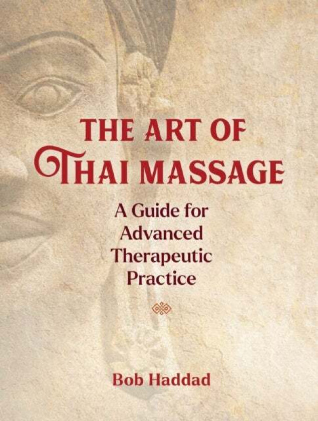 The Art of Thai Massage av Bob Haddad