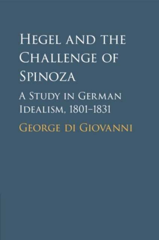 Hegel and the Challenge of Spinoza av George (McGill University Montreal) di Giovanni