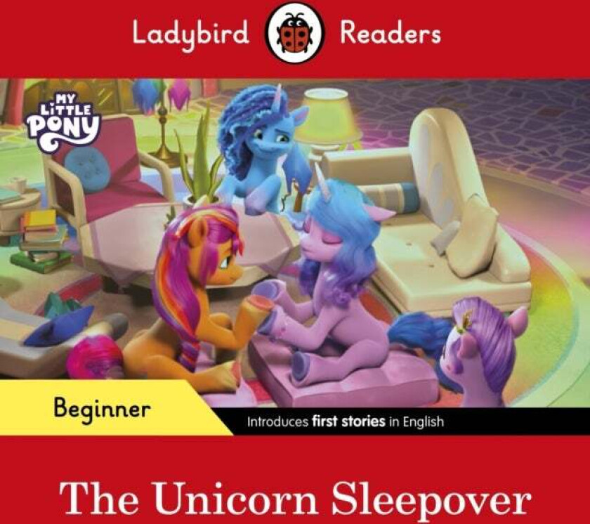 Ladybird Readers Beginner Level - My Little Pony - The Unicorn Sleepover (ELT Graded Reader) av Ladybird