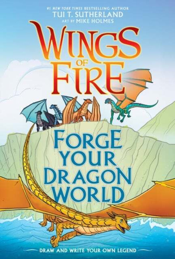 Forge Your Dragon World: A Wings of Fire Creative Guide av Tui T. Sutherland