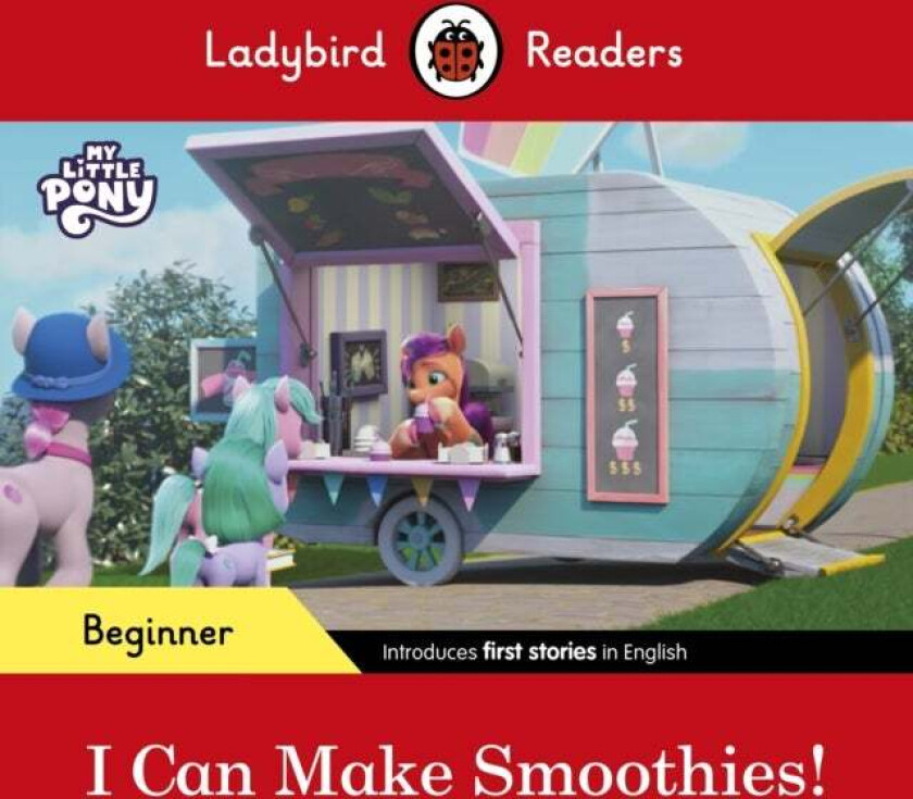 Ladybird Readers Beginner Level ¿ My Little Pony ¿ I Can Make Smoothies! (ELT Graded Reader) av Ladybird