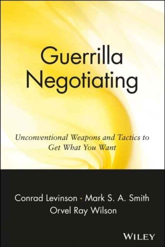Guerrilla Negotiating av Jay Conrad Levinson, Mark S. A. Smith, Orvel Ray Wilson