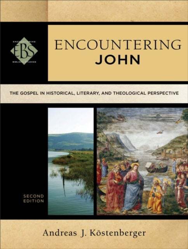 Encountering John - The Gospel in Historical, Literary, and Theological Perspective av Andreas J. Koestenberger, Walter Elwell