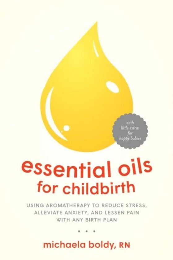 Essential Oils for Childbirth av Michaela Boldy
