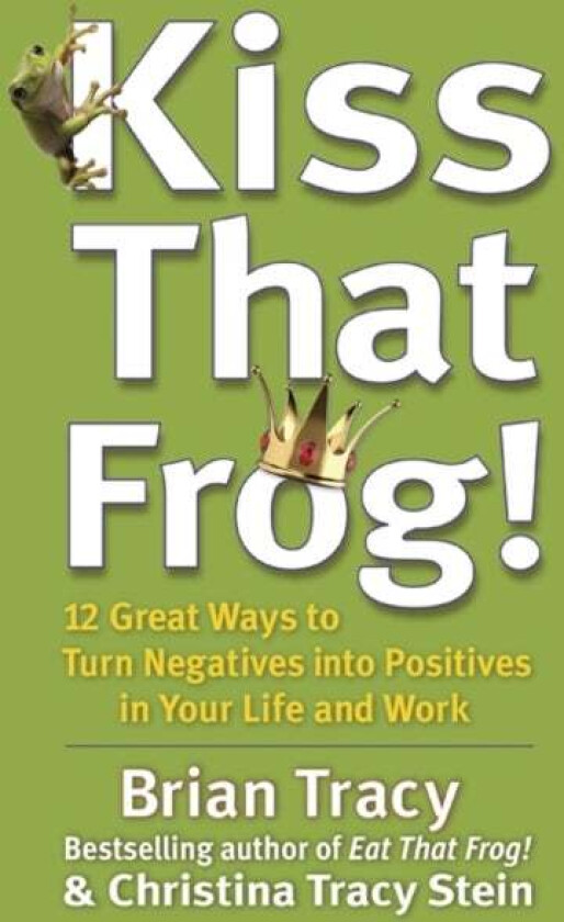 Kiss That Frog! av Brian Tracy