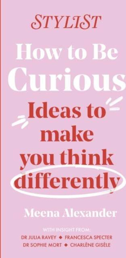 How to Be Curious av Stylist Magazine