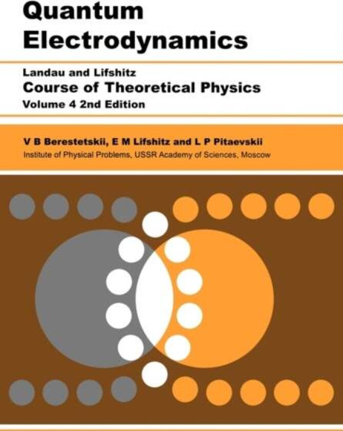 Quantum Electrodynamics av V B (Institute of Physical Sciences U.S.S.R Academy of Sciences Moscow) Berestetskii, L. P. (Institute for Physical Problem