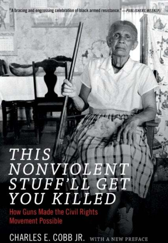 This Nonviolent Stuff'll Get You Killed av Charles E. Cobb