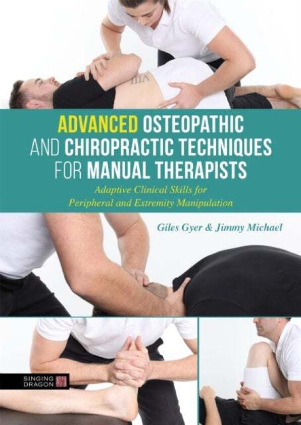 Advanced Osteopathic and Chiropractic Techniques for Manual Therapists av Giles Gyer, Jimmy Michael