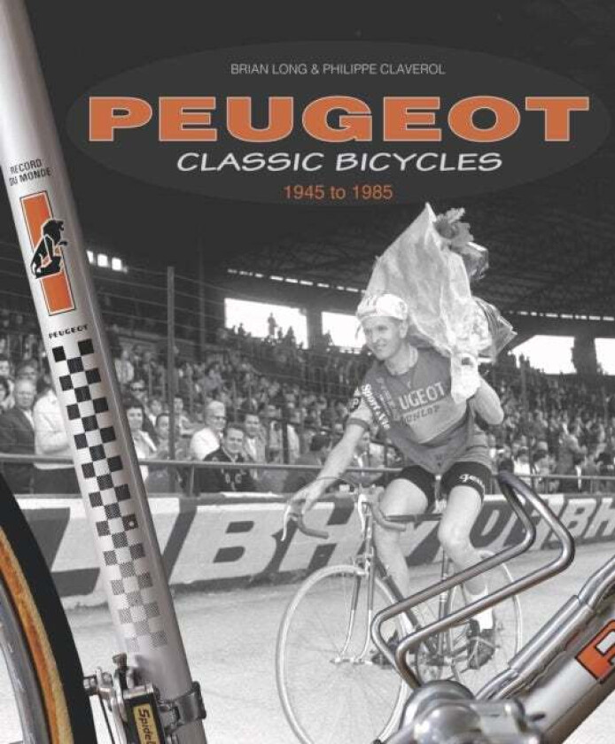 Peugeot Classic Bicycles 1945 to 1985 av Brian Long, Philippe Claverol
