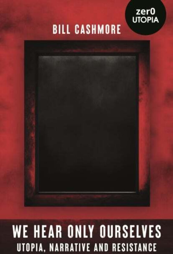 We Hear Only Ourselves av Bill Cashmore