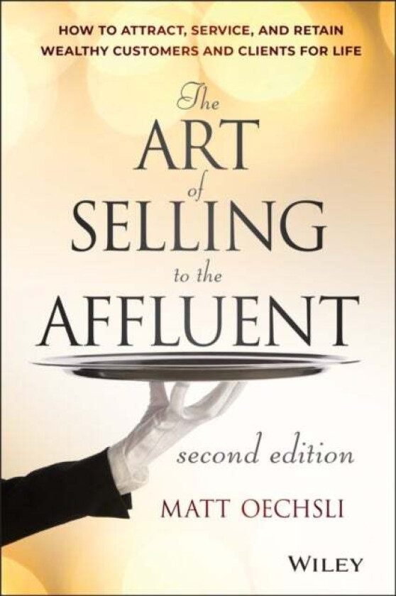 The Art of Selling to the Affluent av Matt Oechsli