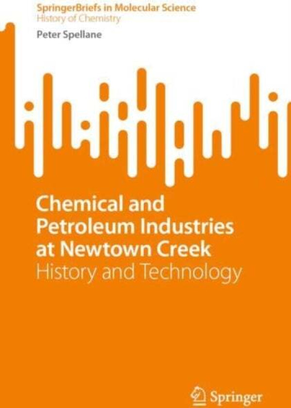 Chemical and Petroleum Industries at Newtown Creek av Peter Spellane
