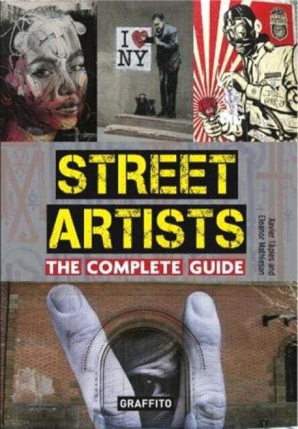 Street Artists The Complete Guide av Xavier Tapies