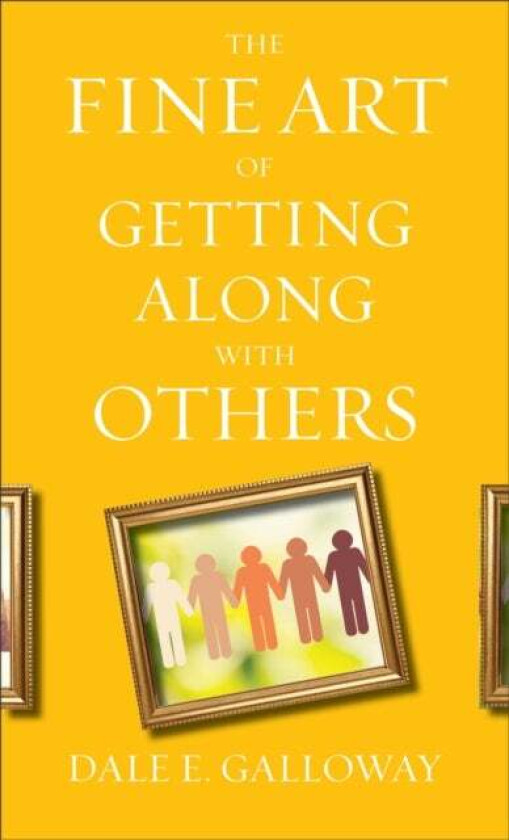 The Fine Art of Getting Along with Others av Dale E. Galloway