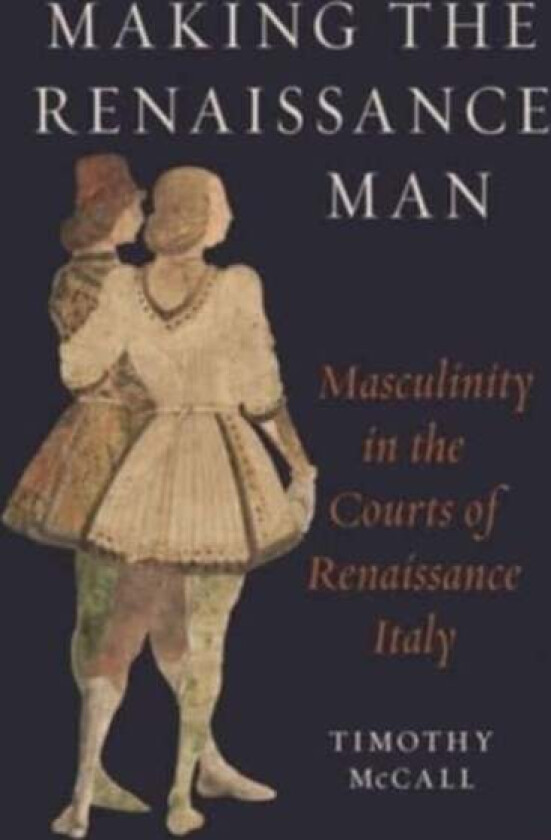Making the Renaissance Man av Timothy McCall