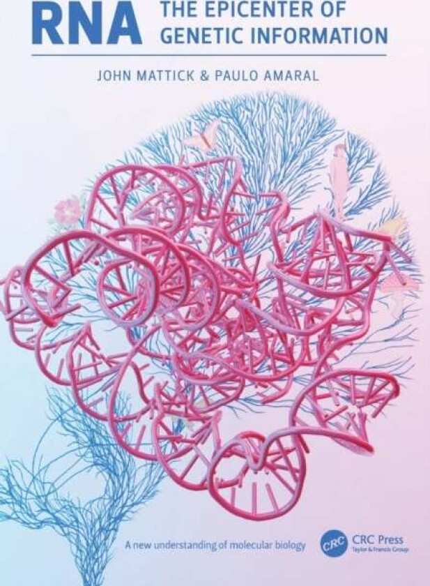RNA, the Epicenter of Genetic Information av John Mattick, Paulo Amaral