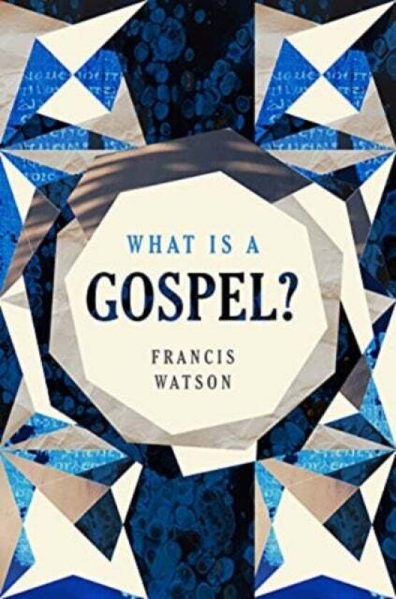 What Is a Gospel? av Francis Watson