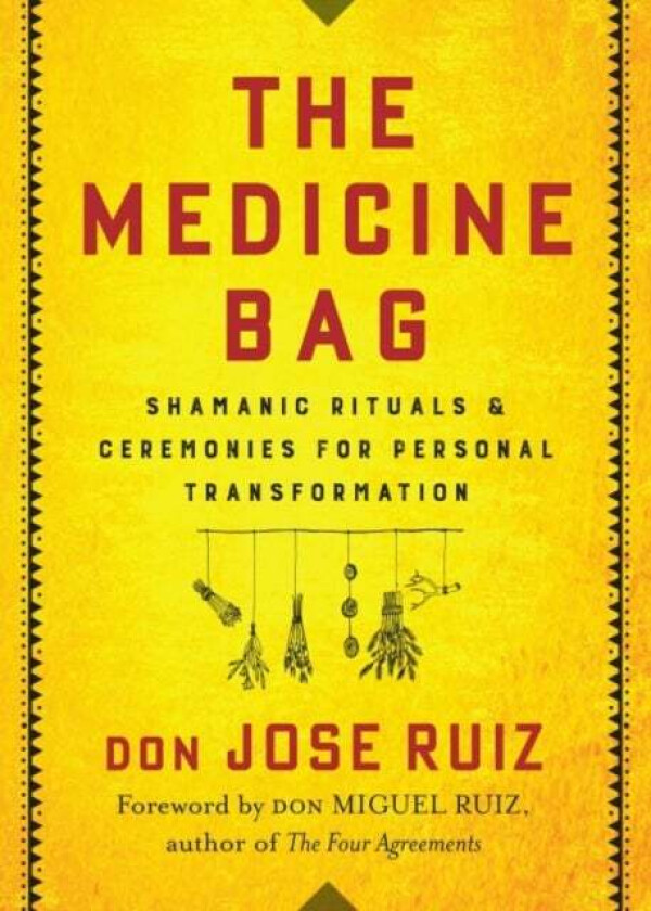 The Medicine Bag av Don Jose (don Jose Ruiz) Ruiz