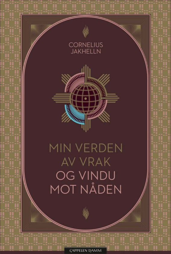 Min verden av vrak og vindu mot nåden av Cornelius Jakhelln