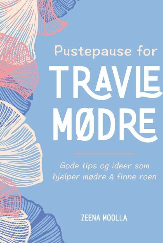 Pustepause for travle mødre av Zeena Moolla