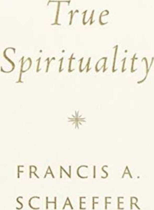 True Spirituality av Francis A. Schaeffer