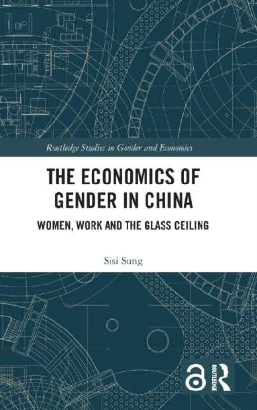 The Economics of Gender in China av Sisi Sung