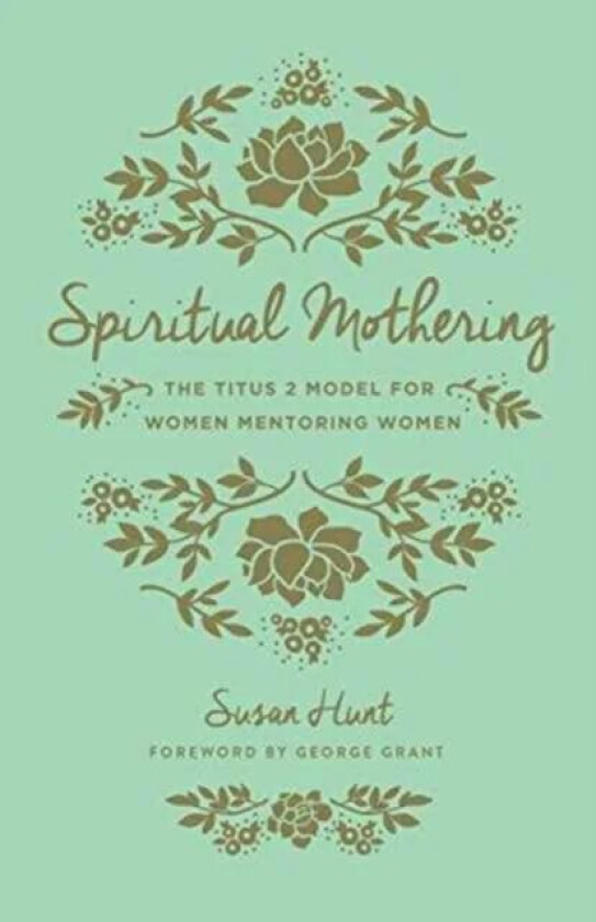 Spiritual Mothering av Susan Hunt