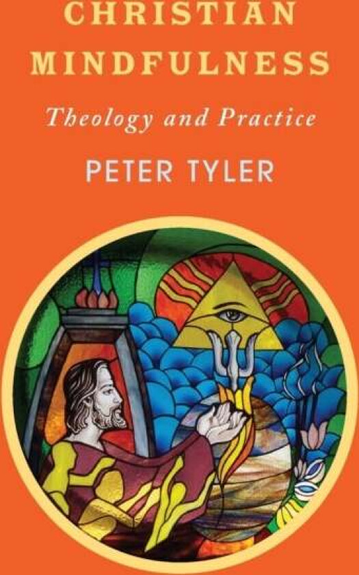 Christian Mindfulness av Peter Tyler