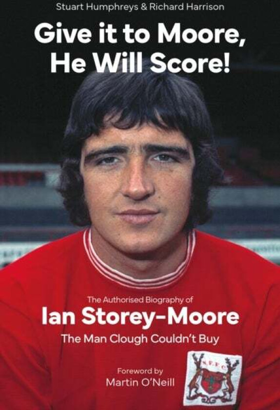 Give it to Moore; He Will Score! av Stuart Humphreys, Richard Harrison