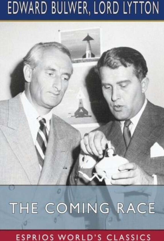 The Coming Race (Esprios Classics) av Lord Lytton, Edward Bulwer