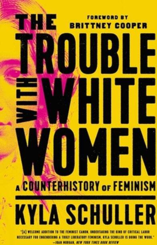 The Trouble with White Women av Kyla Schuller