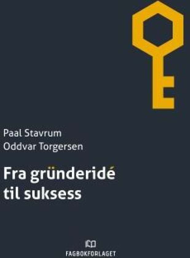 Fra Gründeridé Til Suksess Av Paal Stavrum, Oddvar Torgersen