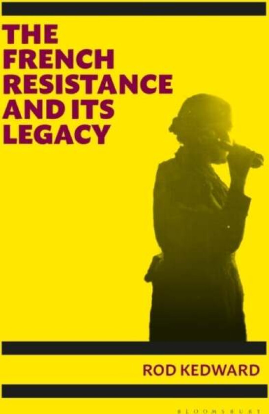 The French Resistance and its Legacy av Emeritus Professor Rod Kedward
