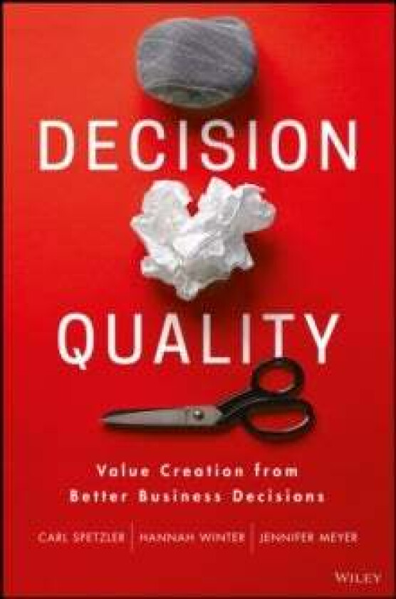 Decision Quality av Carl Spetzler, Hannah Winter, Jennifer Meyer