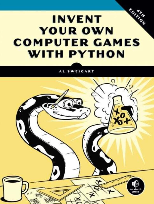 Invent Your Own Computer Games with Python, 4e av Al Sweigart