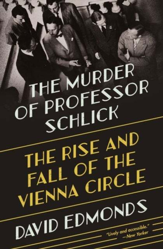 The Murder of Professor Schlick av David Edmonds