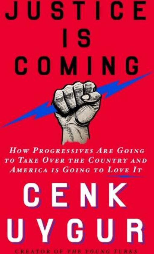 Justice Is Coming av Cenk Uygur