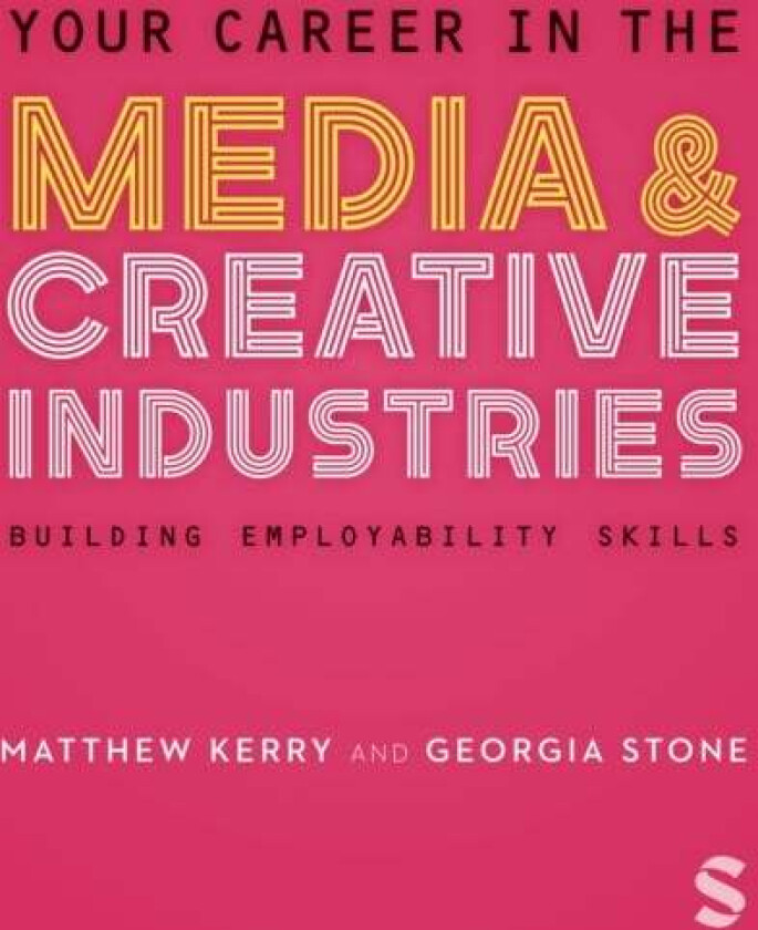 Your Career in the Media & Creative Industries av Georgia Stone, Matthew Kerry