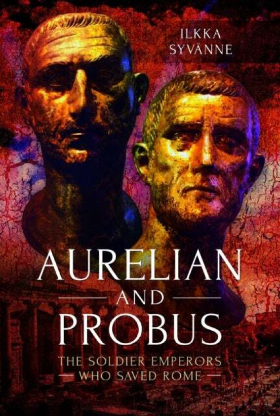 Aurelian and Probus av Ilkka Syvanne
