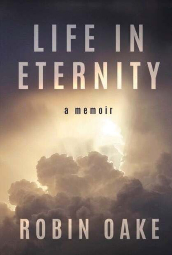 Life in Eternity av Robin Oake