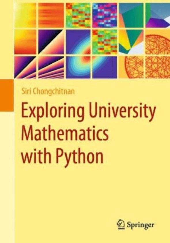 Exploring University Mathematics with Python av Siri Chongchitnan