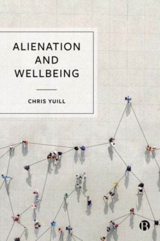 Alienation and Wellbeing av Chris (Robert Gordon University) Yuill