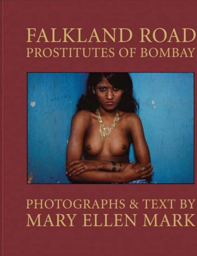 Mary Ellen Mark: Falkland Road, Prostitutes of Bombay av Mary Ellen Mark