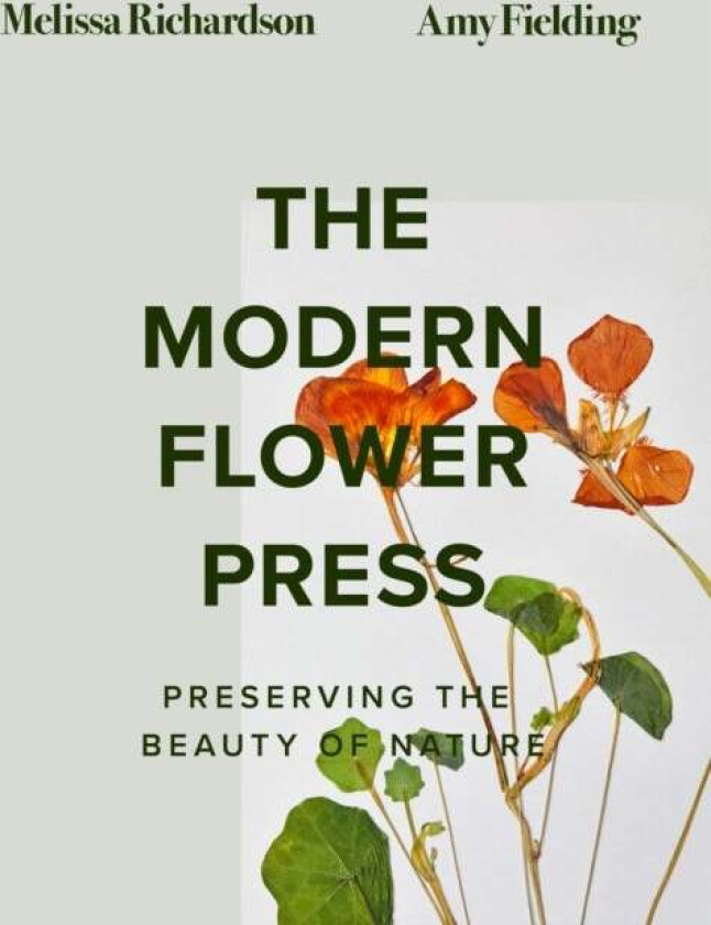 The Modern Flower Press av Melissa Richardson, Amy Fielding